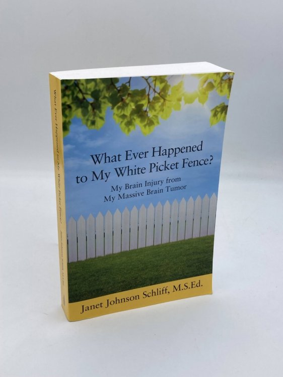 What Ever Happened to My White Picket Fence My Brain Injury from My Massive Brain Tumor