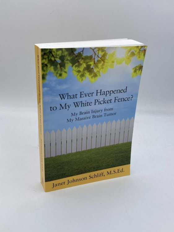 What Ever Happened to My White Picket Fence My Brain Injury from My Massive Brain Tumor