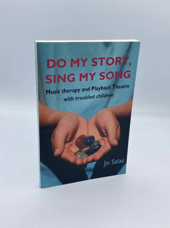 Do My Story, Sing My Song Music Therapy and Playback Theatre with Troubled Children