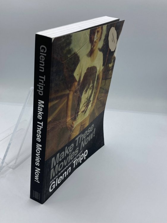 Image for Make These Movies Now! Rockin' Screenplays in the Raw Make These Movies Now! Rockin' Screenplays in the Raw