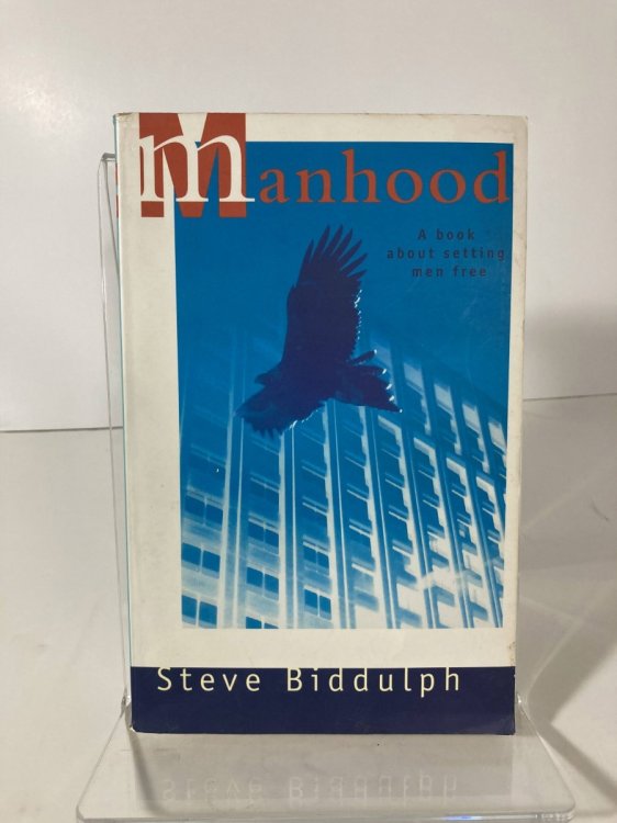 Manhood A Book about Setting Men Free