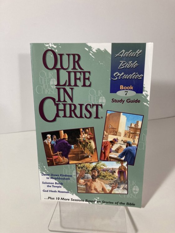Our Life in Christ Adult Bible Studies Book 7