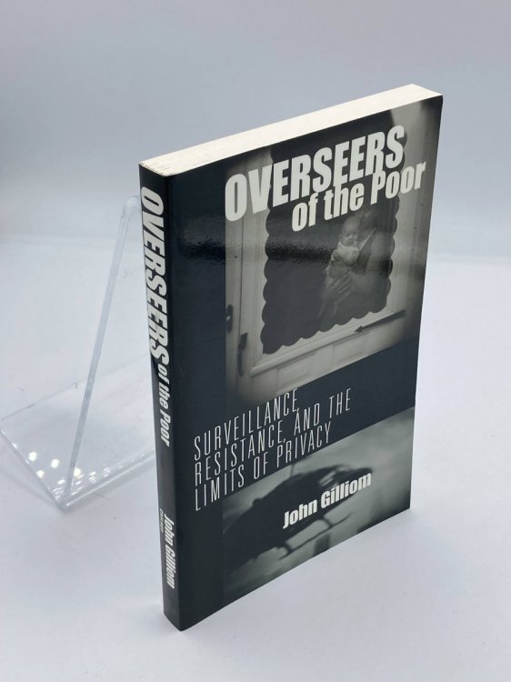 Overseers of the Poor Surveillance, Resistance, and the Limits of Privacy