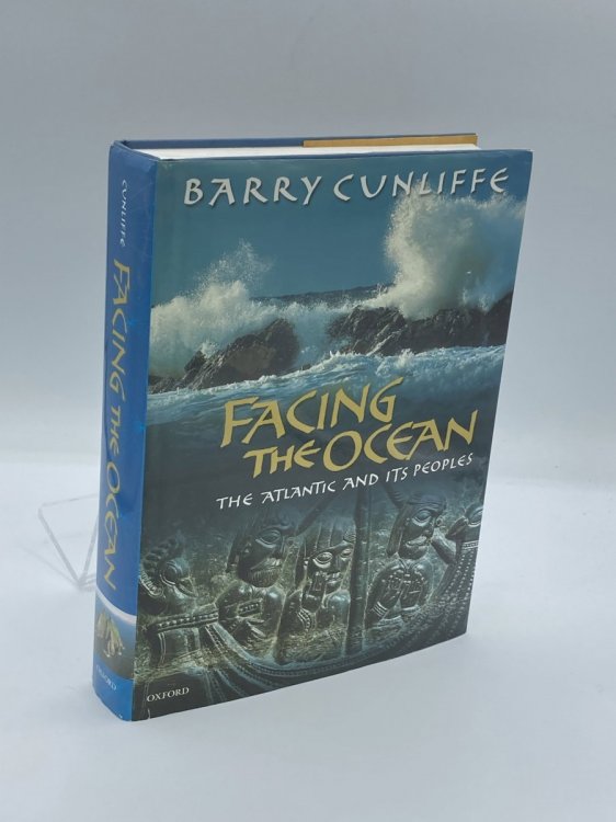 Facing the Ocean The Atlantic and its Peoples 8000 BC-AD 1500