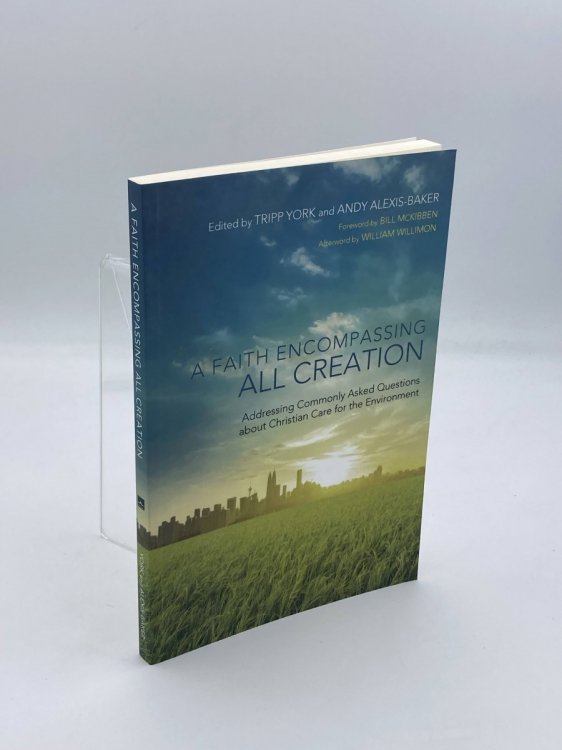 Image for A Faith Encompassing all Creation Addressing Commonly Asked Questions about Christian Care for the Environment A Faith Encompassing all Creation Addressing Commonly Asked Questions about Christian Care for the Environment