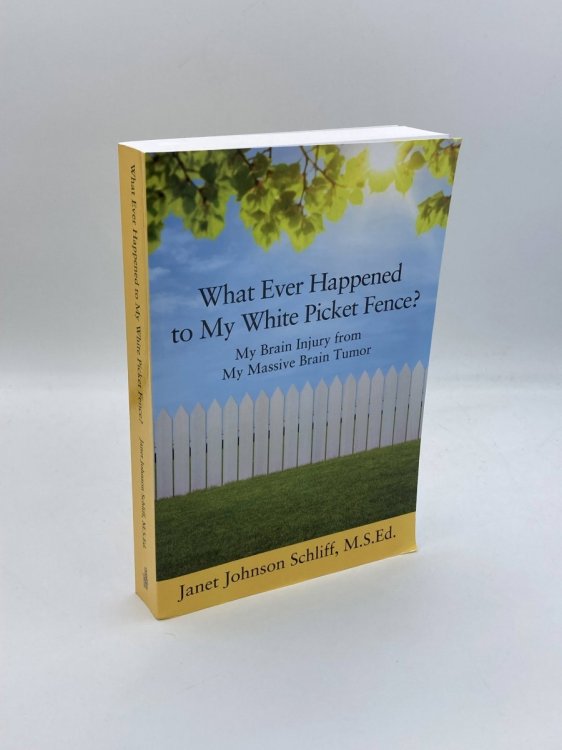 What Ever Happened to My White Picket Fence My Brain Injury from My Massive Brain Tumor