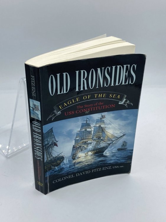 Old Ironsides Eagle of the Sea: the Story of the USS Constitution