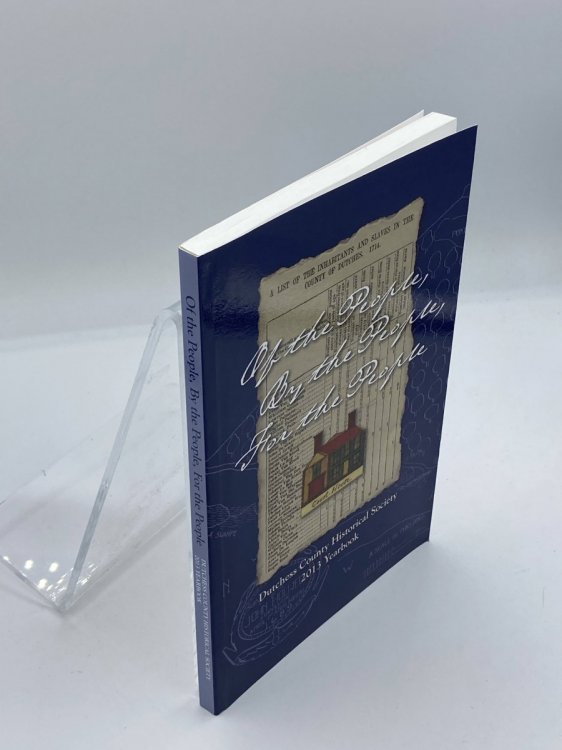 Of the People, By the People, For the People Dutchess County Historical Society 2013 Yearbook