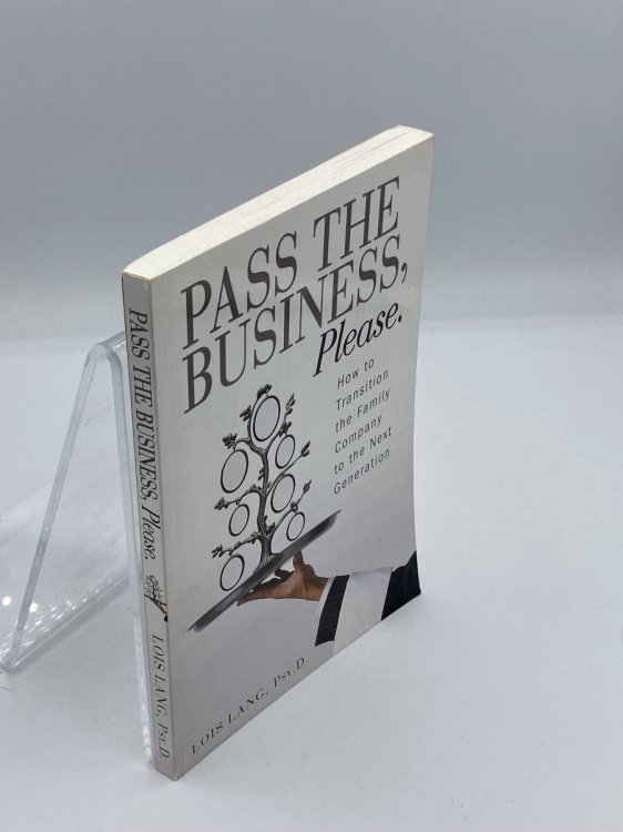 Pass the Business, Please How to Transition the Family Company to the Next Generation