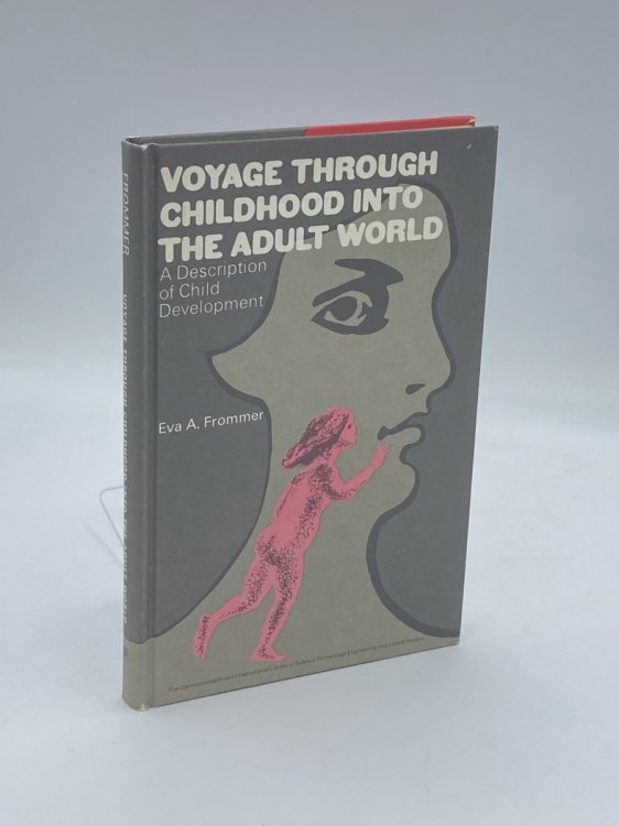 Voyage Through Childhood into the Adult World (First Edition, 1969) A Description of Childhood Development