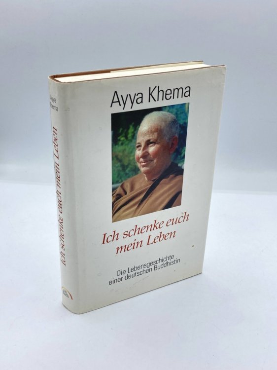 Ich Schenke Euch Mein Leben. Die Lebensgeschichte Einer Deutschen Buddhistin.