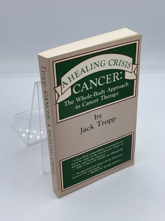 Cancer A Healing Crisis : the Whole Body Approach to Cancer Therapy