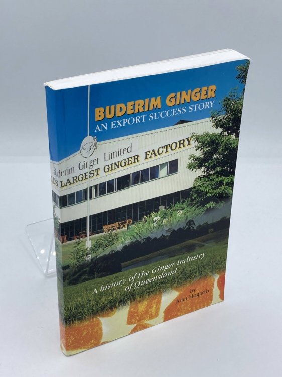 Buderim Ginger An Export Success Story: a History of the Ginger Industry of Queensland