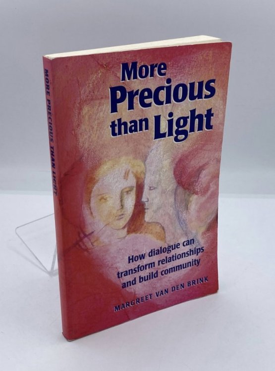 More Precious Than Light How Dialogue Can Transform Relationships & Build Community