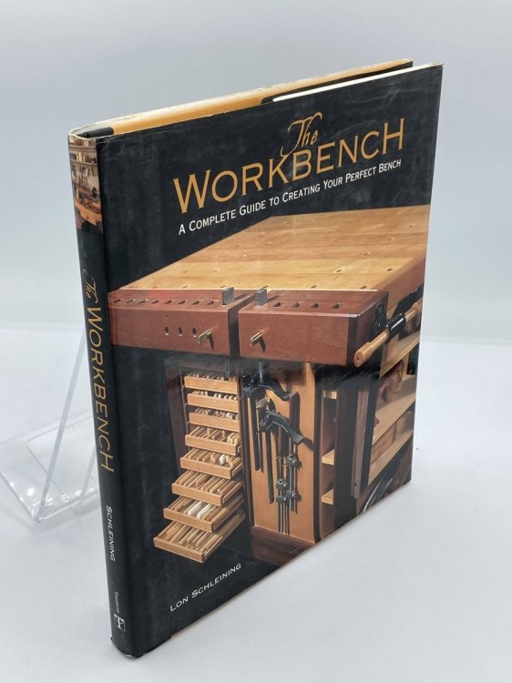 The Workbench A Complete Guide to Creating Your Perfect Bench