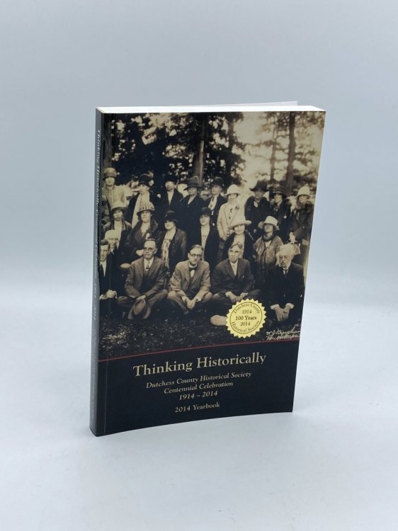 Thinking Historically Dutchess County Historical Society Centennial Celebration, 1914-2014