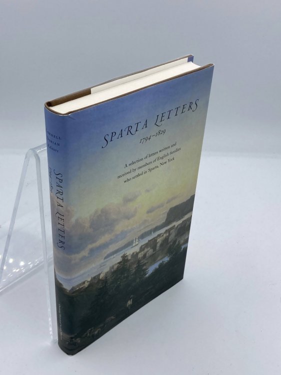 Sparta Letters, 1794-1829 A Selection of Letters Written and Received by Members of English Families Who Settled in Sparta, New York
