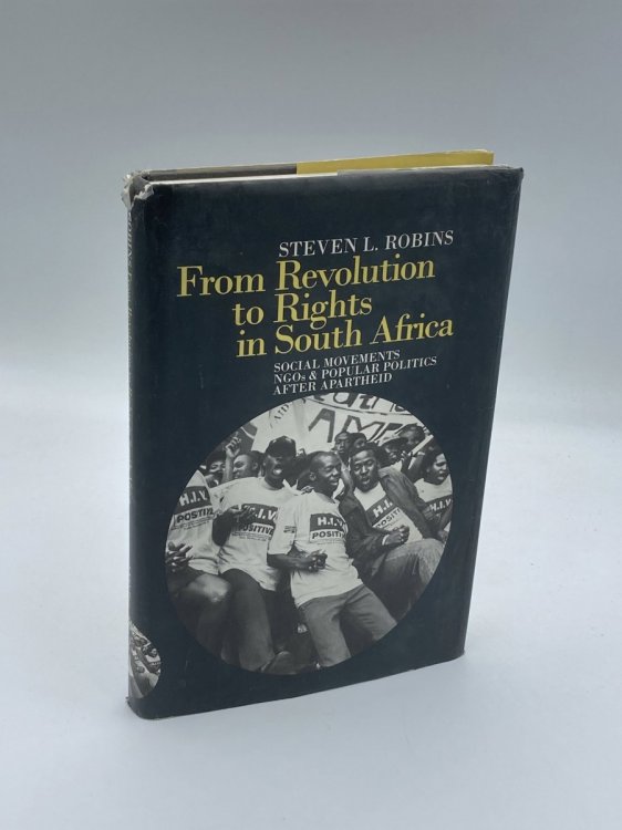 From Revolution to Rights in South Africa Social Movements, Ngos and Popular Politics after Apartheid