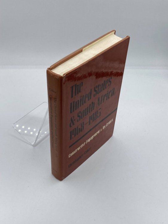 The United States and South Africa, 1968-1985 Constructive Engagement and its Critics