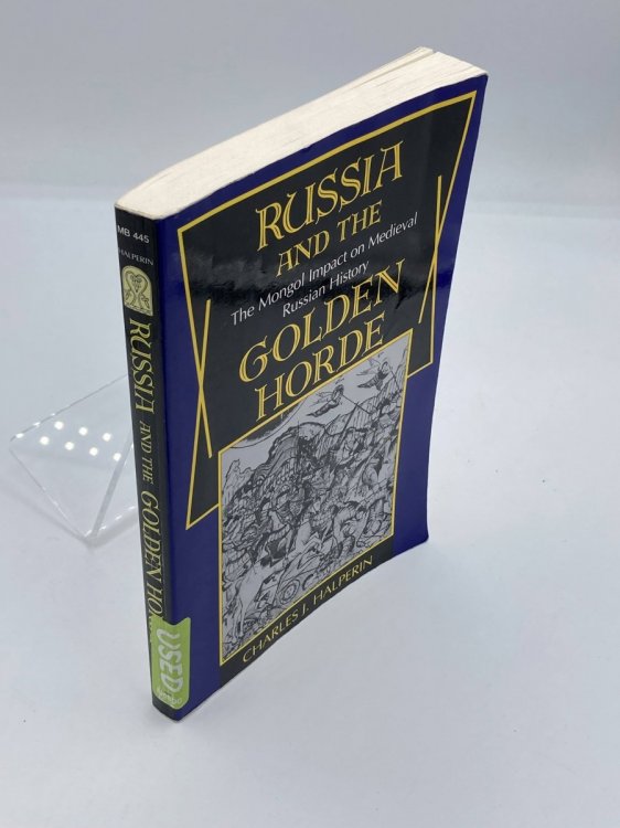 Russia and the Golden Horde The Mongol Impact on Medieval Russian History
