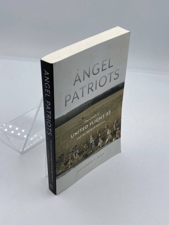 Angel Patriots The Crash of United Flight 93 and the Myth of America
