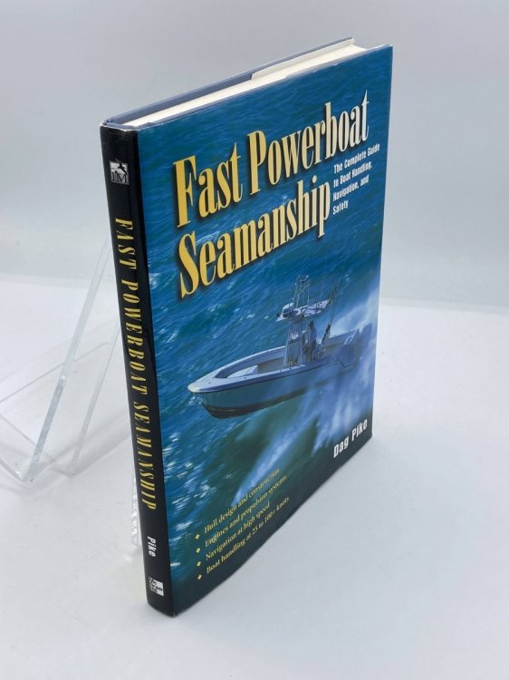 Fast Powerboat Seamanship The Complete Guide to Boat Handling, Navigation, and Safety