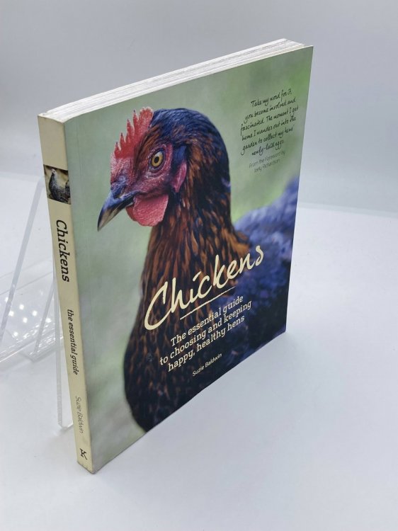 Chickens The Essential Guide to Choosing and Keeping Happy, Healthy Hens by Suzie Baldwin