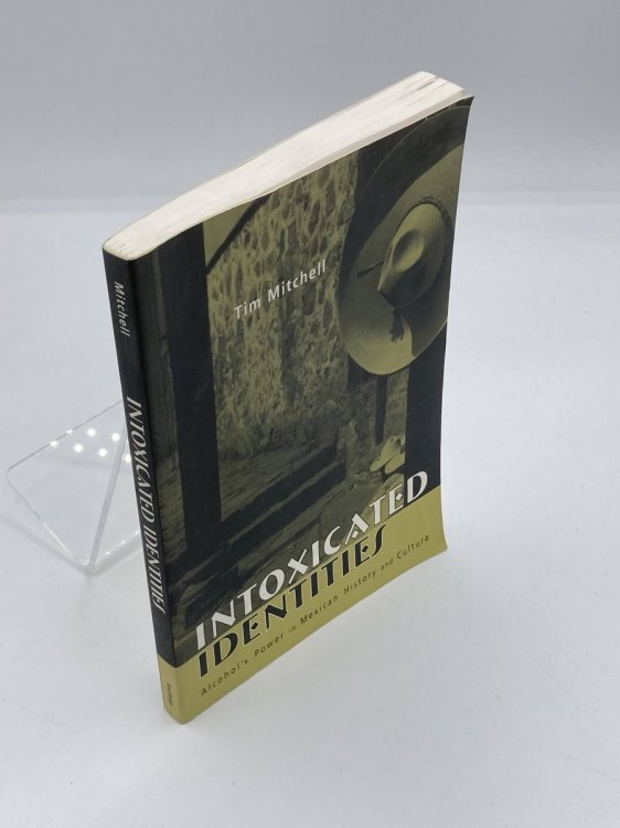 Intoxicated Identities Alcohol's Power in Mexican History and Culture
