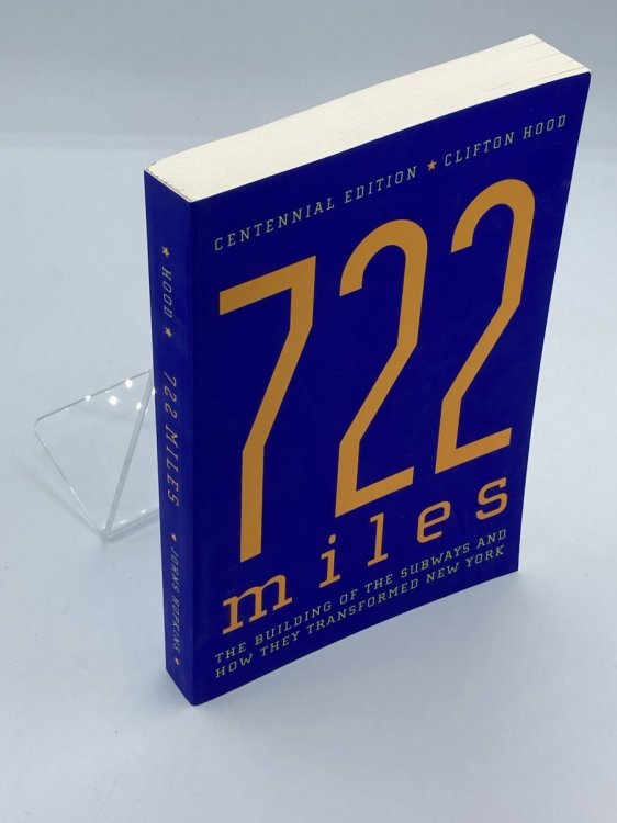 722 Miles The Building of the Subways and How They Transformed New York