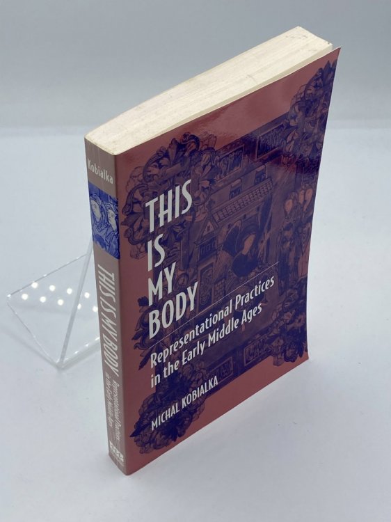This is My Body Representational Practices in the Early Middle Ages