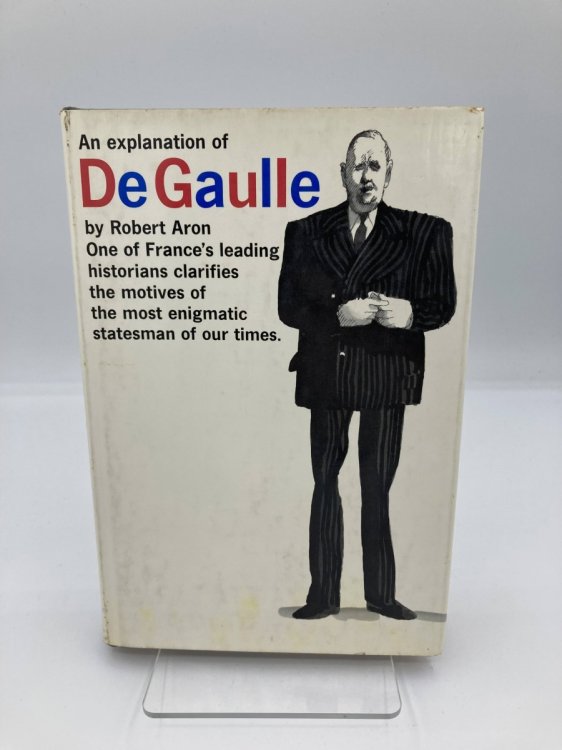 Image for An Explanation of De Gaulle An Explanation of De Gaulle