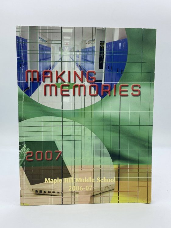 Maple Hill Middle School Yearbook 2006-07 Making Memories