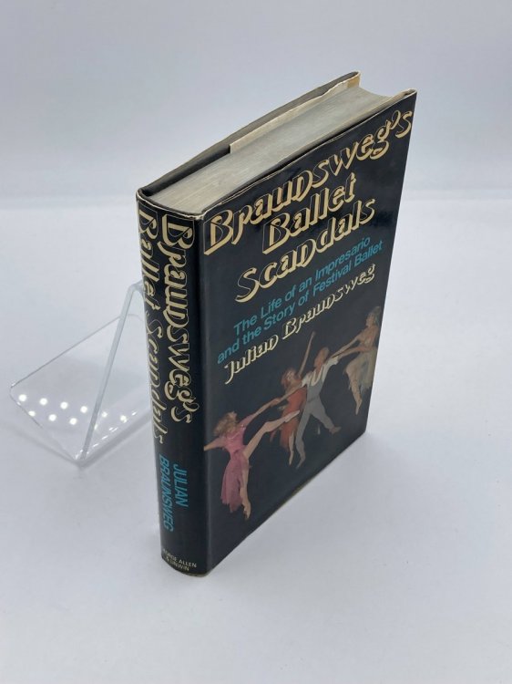 Braunsweg's Ballet Scandals (First Edition, 1973) The Life of an Impresario and the Story of Festival Ballet