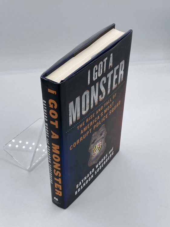 I Got a Monster The Rise and Fall of America's Most Corrupt Police Squad
