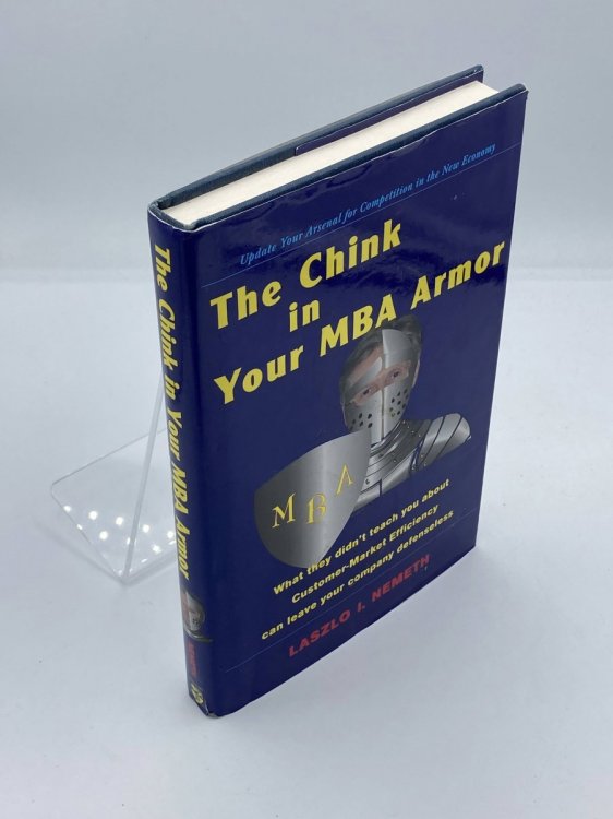 The Chink in Your MBA Armor What They Didn't Teach You about Customer-Market Efficiency Can Leave Your Company Defenseless