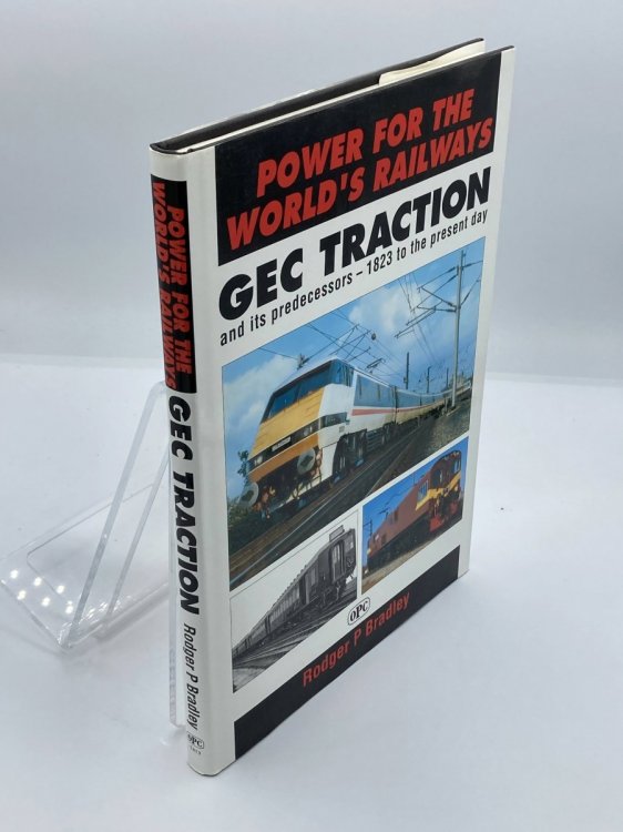 Power for the World's Railways GEC Traction and its Predecessors, 1823 to the Present Day