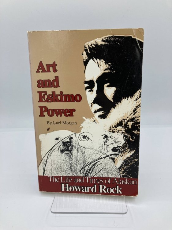 Art and Eskimo Power The Life and Times of Alaskan Howard Rock