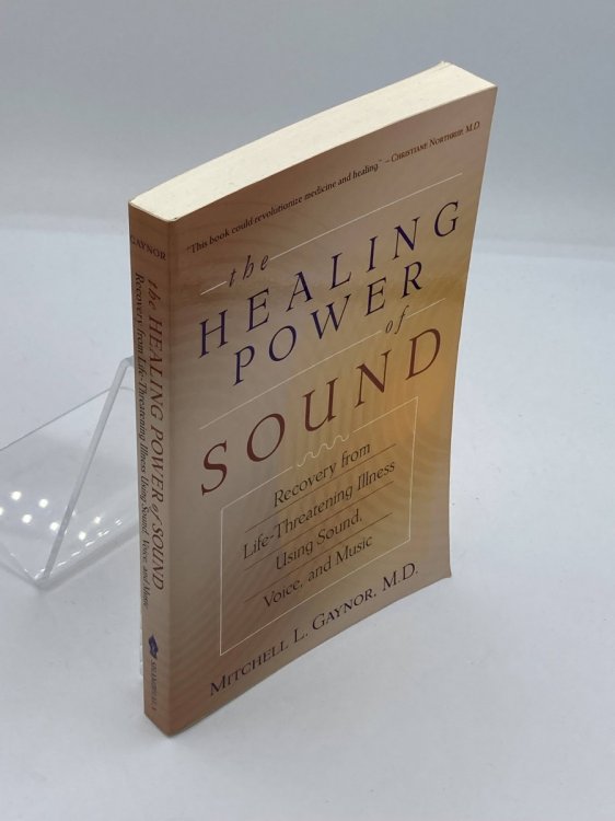 The Healing Power of Sound Recovery from Life-Threatening Illness Using Sound, Voice, and Music