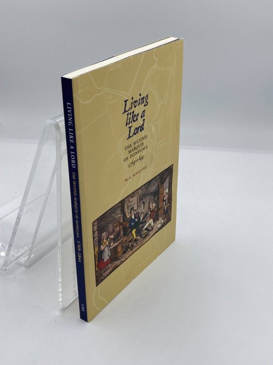 Living like a Lord The Second Marquis of Donegall 1769-1844