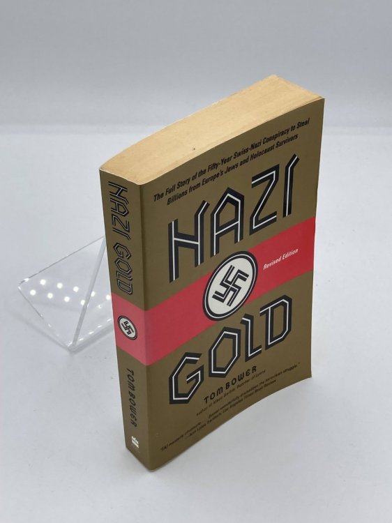 Nazi Gold The Full Story of the Fifty-Year Swiss-Nazi Conspiracy to Steal Billions from Europe's Jews and Holocaust Survivors