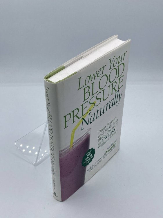 Lower Your Blood Pressure Naturally Drop Pounds and Slash Your Blood Pressure in 6 Weeks Without Drugs