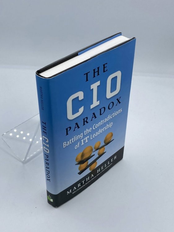 CIO Paradox Battling the Contradictions of IT Leadership