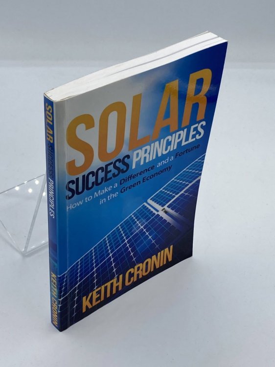Solar Success Principles How to Make a Difference and a Fortune in the Green Economy