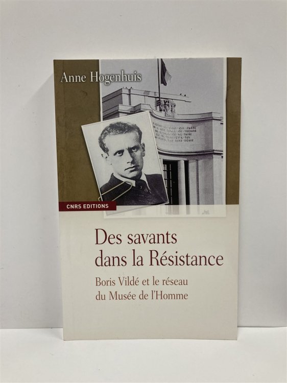 Des Savants Dans La Rsistance-Boris Vild Et Le Rseau Du Muse De L'Homme (French Edition)