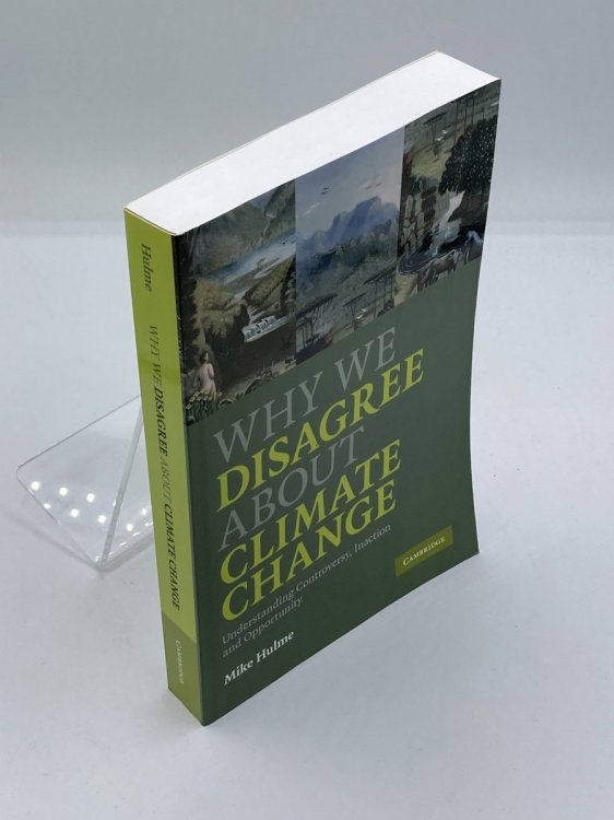 Why We Disagree about Climate Change Understanding Controversy, Inaction and Opportunity