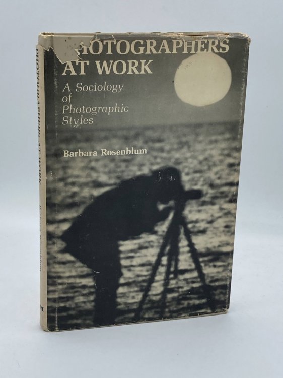 Photographers At Work A Sociology of Photographic Styles
