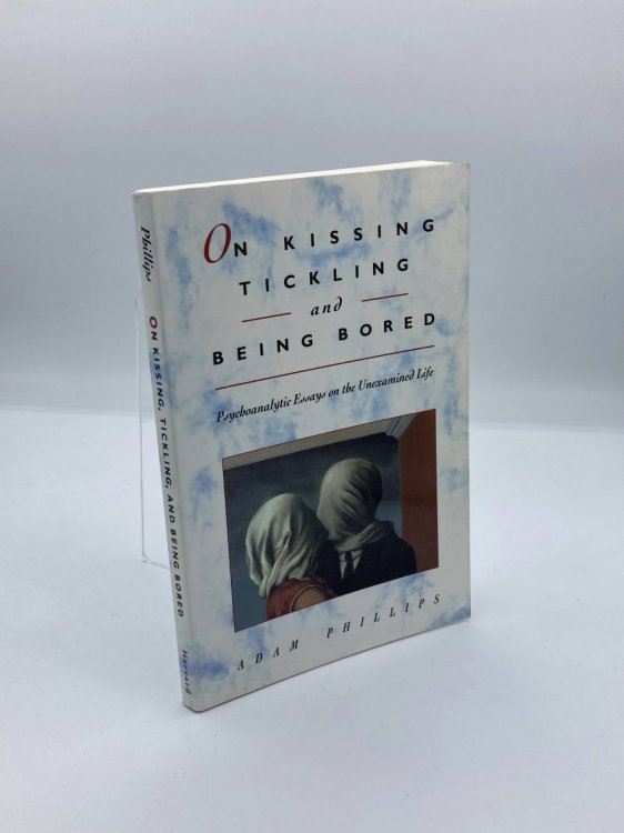 On Kissing, Tickling, and Being Bored Psychoanalytic Essays on the Unexamined Life
