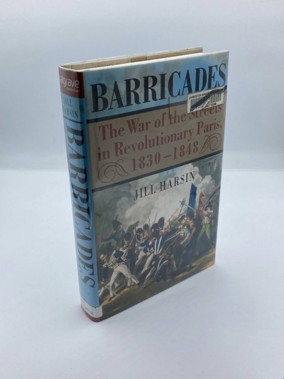 Barricades The War of the Streets in Revolutionary Paris, 1830-1848