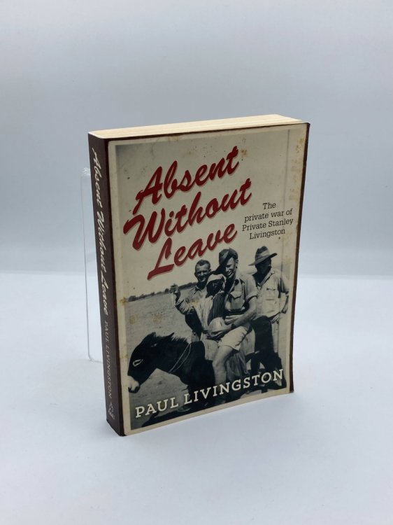 Absent Without Leave The Private War of Private Stanley Livingston