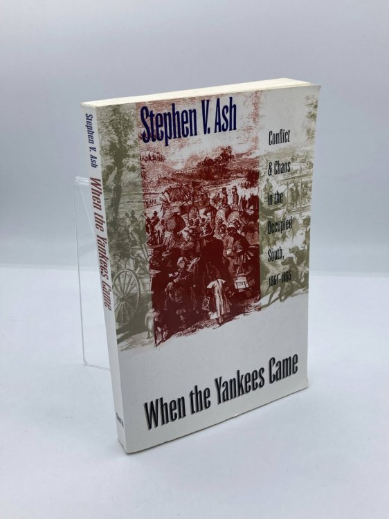 When the Yankees Came Conflict and Chaos in the Occupied South, 1861-1865